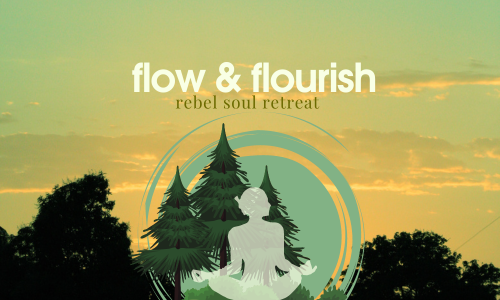 flow and flourish rebel soul retreat
