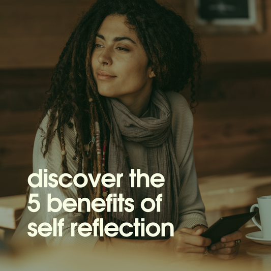 Discover the 5 benefits of self-reflection and journalling