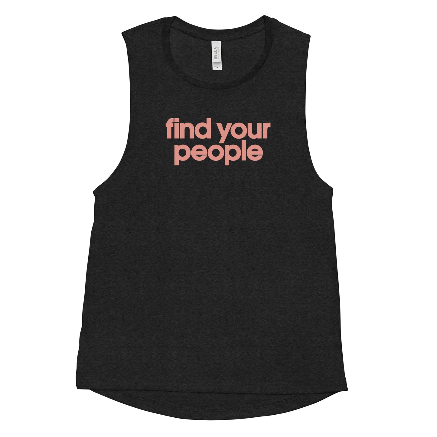 Ladies’ Muscle Tank - Find your people